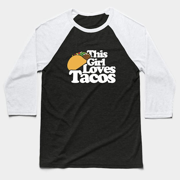 This girl loves tacos Baseball T-Shirt by bubbsnugg